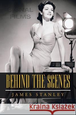 Behind the Scenes James Stanley 9781728365657 Authorhouse - książka