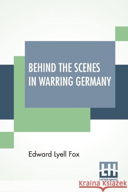 Behind The Scenes In Warring Germany Edward Lyell Fox 9789390314164 Lector House - książka
