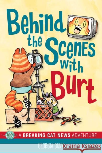 Behind the Scenes with Burt: A Breaking Cat News Adventure Georgia Dunn 9781524871277 Andrews McMeel Publishing - książka