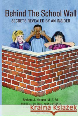 Behind the School Wall: : Secrets Revealed by An Insider Kiernan, Barbara J. 9781986124454 Createspace Independent Publishing Platform - książka