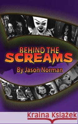 Behind the Screams (Hardback) Jason Norman 9781629330709 BearManor Media - książka