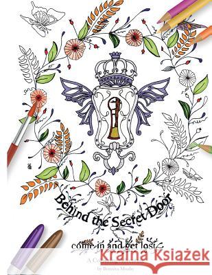 Behind The Secret Door: A Colouring Adventure Moaby Ba, Bonnita 9781523342723 Createspace Independent Publishing Platform - książka