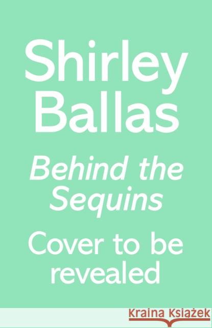 Behind the Sequins: My Life Shirley Ballas 9781785945120 Ebury Publishing - książka