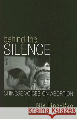 Behind the Silence: Chinese Voices on Abortion Nie, Jing-Bao 9780742523715 Rowman & Littlefield Publishers - książka