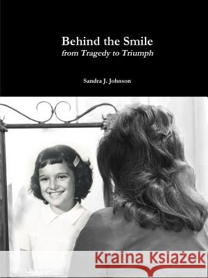 Behind the Smile Sandra J. Johnson 9781312720930 Lulu.com - książka