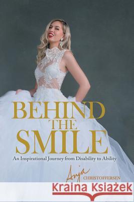 Behind the Smile: An Inspirational Journey from Disability to Ability Anja Christoffersen 9781504314619 Balboa Press Au - książka