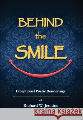 Behind the Smile: Exceptional Poetic Renderings Richard W Jenkins 9781936442454 Fresh Ink Group - książka