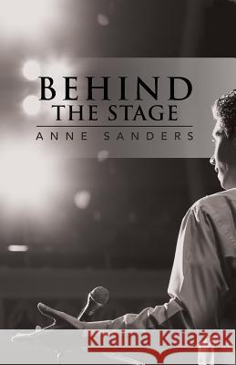Behind the Stage Anne Sanders 9781490813806 WestBow Press - książka