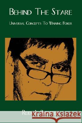 Behind The Stare: Universal Concepts to Winning Poker Richter, Reid A. 9780595485413 iUniverse - książka