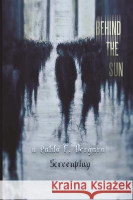 Behind The Sun Vergara, Pablo C. 9781530941902 Createspace Independent Publishing Platform - książka
