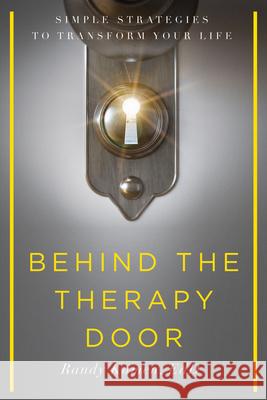 Behind the Therapy Door: Simple Strategies to Transform Your Life Randy Kamen 9781942094418 Central Recovery Press - książka