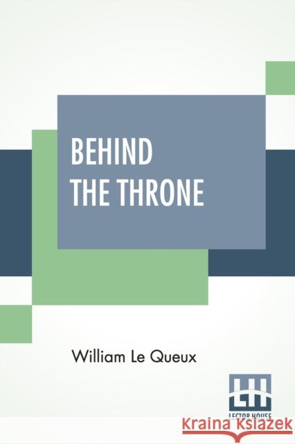 Behind The Throne William Le Queux 9789390314188 Lector House - książka