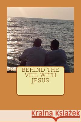 Behind The Veil With Jesus Robinson, Tina 9781523330478 Createspace Independent Publishing Platform - książka