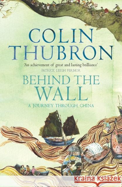 Behind The Wall: A Journey Through China Colin Thubron 9780099459323  - książka