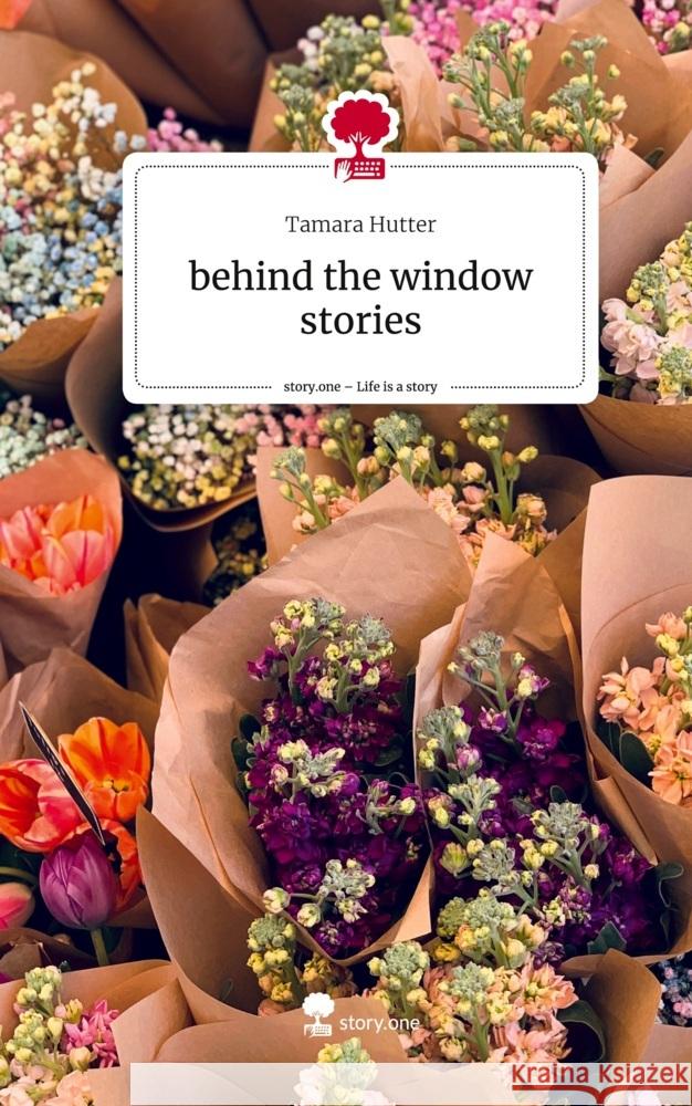 behind the window stories. Life is a Story - story.one Hutter, Tamara 9783711560247 story.one publishing - książka