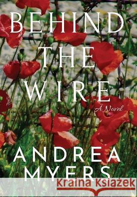 Behind the Wire Andrea Myers 9798986950105 Good Morning Publishing Group - książka