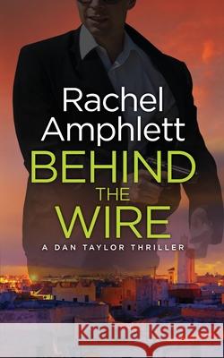 Behind the Wire: A Dan Taylor spy thriller Amphlett, Rachel 9780994433749 Saxon Publishing - książka