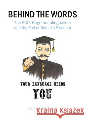 Behind the Words: The FCO, Hegemonolingualism and the End of Britain's Freedom William Mallinson 9781443865302 Cambridge Scholars Publishing - książka