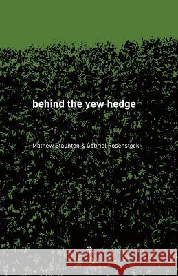 behind the yew hedge Gabriel Rosenstock, Mathew Staunton 9780995622586 Onslaught Press - książka