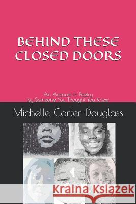 Behind These Closed Doors: An Account In Poetry by Someone You Thought Anniversary Edition Michelle Carter-Douglass 9781731400017 Independently Published - książka