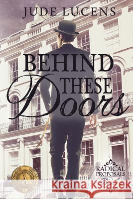 Behind These Doors: Radical Proposals Book 1 Jude Lucens 9781912734016 Greenwose Books - książka