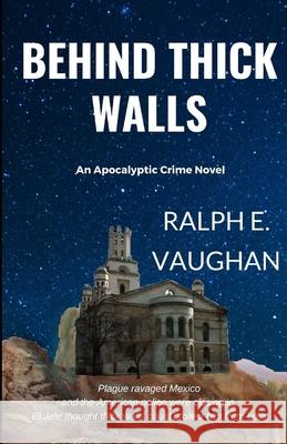 Behind Thick Walls: An Apocalyptic Crime Thriller Ralph E. Vaughan 9781709685866 Independently Published - książka