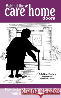 Behind Those Care Home Doors Adeline Dalley 9781909300392 Choir Press - książka