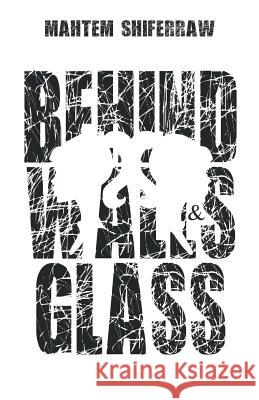Behind Walls & Glass Mahtem Shiferraw 9781944251758 Finishing Line Press - książka