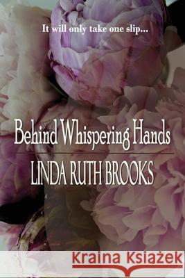 Behind Whispering Hands Linda Ruth Brooks 9780980816143 Linda Ruth Brooks - książka