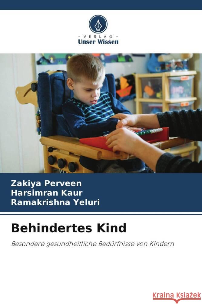 Behindertes Kind Perveen, Zakiya, Kaur, Harsimran, Yeluri, Ramakrishna 9786206462118 Verlag Unser Wissen - książka