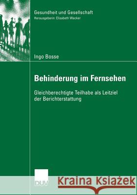 Behinderung Im Fernsehen: Gleichberechtigte Teilhabe ALS Leitziel Der Berichterstattung Wacker, Prof Dr Elisabeth 9783835060326 Deutscher Universitatsverlag - książka