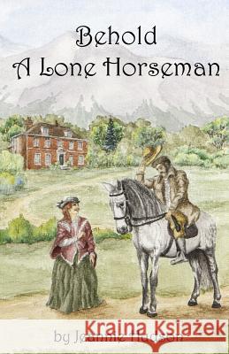 Behold A Lone Horseman Hudson, Jeannie 9781490483528 Createspace - książka