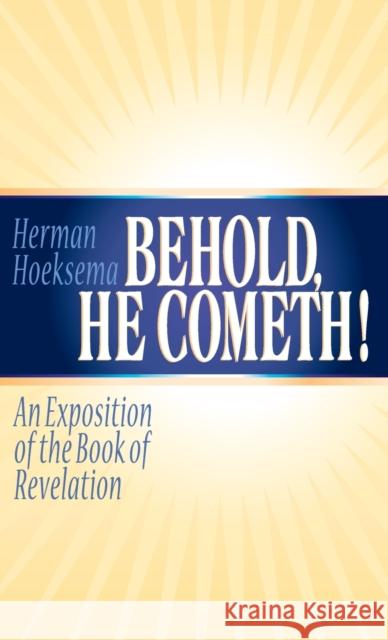 Behold, He Cometh: An Exposition of the Book of Revelation Herman Hoeksema 9781944555450 Reformed Free Publishing Association - książka