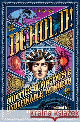 Behold!: Oddities, Curiosities and Undefinable Wonders Clive Barker Neil Gaiman Ramsey Campbell 9781640074736 Crystal Lake Publishing - książka