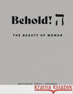 Behold! The Beauty of Woman. Tracy Edwards 9781735594439 Up-Word Bound - książka