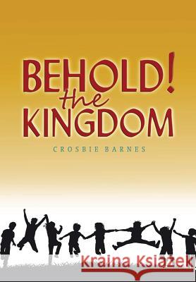 Behold The Kingdom Barnes, Crosbie 9781326202774 Lulu.com - książka