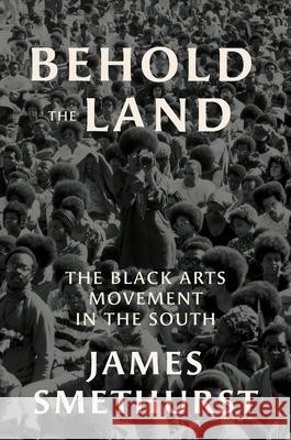 Behold the Land: The Black Arts Movement in the South James Smethurst 9781469663036 University of North Carolina Press - książka