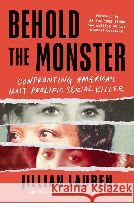 Behold the Monster: Confronting America's Most Prolific Serial Killer Jillian Lauren Michael Connelly 9781728293530 Sourcebooks - książka