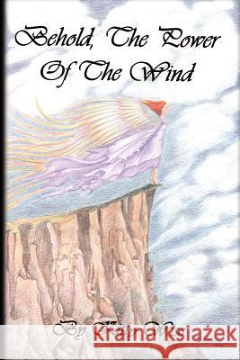 Behold, The Power of The Wind Wise, Kitty 9781403358646 Authorhouse - książka