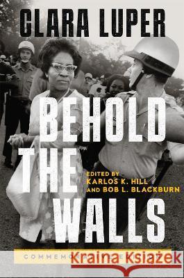 Behold the Walls: Commemorative Edition Volume 3 Clara Luper Karlos K. Hill Bob L. Blackburn 9780806192796 University of Oklahoma Press - książka