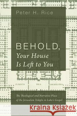 Behold, Your House Is Left to You Peter H. Rice 9781498281911 Pickwick Publications - książka