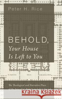 Behold, Your House Is Left to You Peter H. Rice 9781498281935 Pickwick Publications - książka