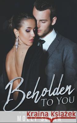 Beholden to You Molly Sloan 9781393112778 Red Hawk Press, LLC - książka