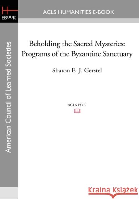 Beholding the Sacred Mysteries: Programs of the Byzantine Sanctuary Gerstel, Sharon E. J. 9781597407243  - książka