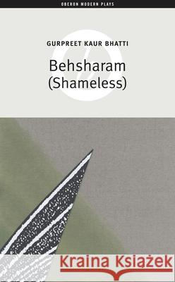 Behsharam (Shameless) Gurpreet Kaur Bhatti 9781840022490 Oberon Books - książka