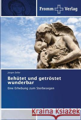 Behütet und getröstet wunderbar Zeller, Jürgen 9786202442503 Fromm Verlag - książka