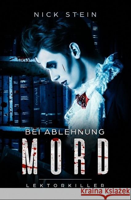 Bei Ablehnung Mord : Lektorkiller Stein, Nick 9783746730349 epubli - książka