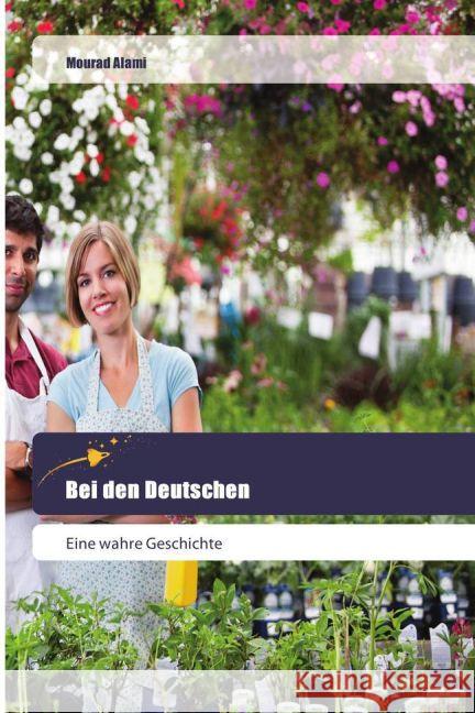 Bei den Deutschen : Eine wahre Geschichte Alami, Mourad 9783639800159 Goldene Rakete - książka