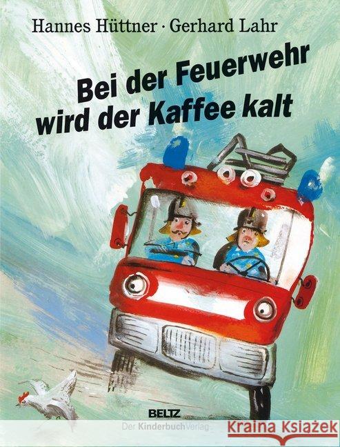 Bei der Feuerwehr wird der Kaffee kalt Hüttner, Hannes Lahr, Gerhard  9783407770820 Beltz - książka