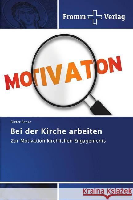 Bei der Kirche arbeiten : Zur Motivation kirchlichen Engagements Beese, Dieter 9783841606549 Fromm Verlag - książka